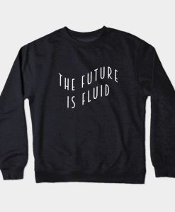 The Future Is Fluid Sweatshirt GT01