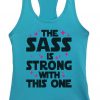 The Sass Is Strong Tank Top EL01