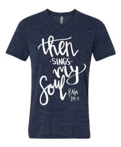 Then Sing My Soul T-Shirt AD01