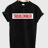 Troublemaker T-Shirt EL01