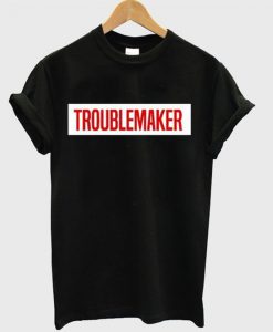 Troublemaker T-Shirt EL01