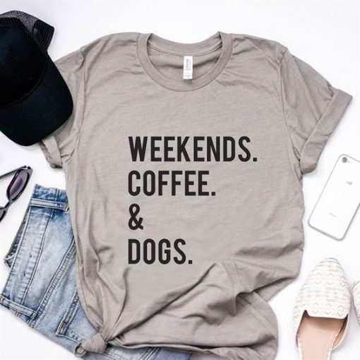 Weekend Coffee And Dogs T-Shirt EL01