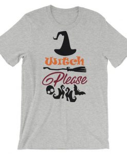 Witch Please Funny Halloween T-Shirt EL01