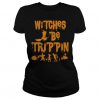 Witches Be Trippin Hilarious T-Shirt EL01