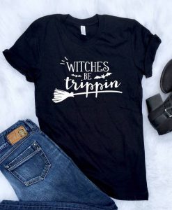 Witches be Trippin T-Shirt EL01