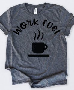 Work Fuel Coffee T-Shirt EL01