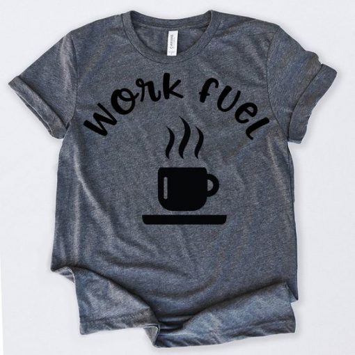 Work Fuel Coffee T-Shirt EL01