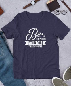 Be The Person T-shirt ZK01