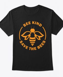 Bee Kind Save Bees T-Shirt EL01