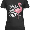 Born To Stand Out T-Shirt EL01