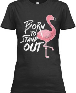 Born To Stand Out T-Shirt EL01