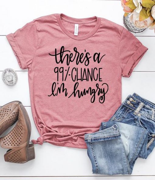 Chance I'm Hungry T-Shirt EL01