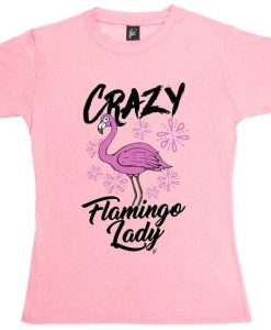 Crazy Flamingo Lady T-Shirt EL01