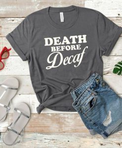 Death Before Decaf T-Shirt SN01