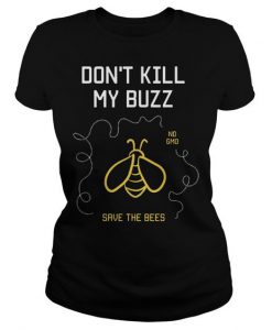Dont Kill My Buzz T-Shirt EL01