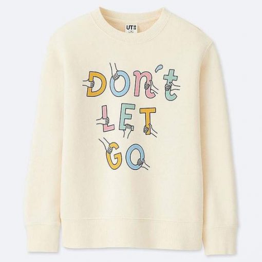Don't Let Go Sweatshirt EL01