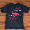 Don't Make Me Flamingo T-Shirt EL01