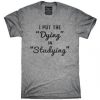 Dying in Studying T-Shirt GT01
