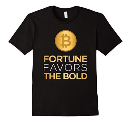 Fortune Favors The Bold Bitcoin Tshirt EC01