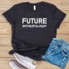 Future Anthropologist T-Shirt SN01