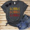 Gobble Gobble Gobble T Shirt SR01