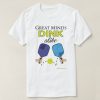 Great Minds Dink Alike T-Shirt EL01