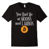 Had Me At Moons And Lambos Bitcoin Tshirt EC01