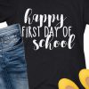 Happy First Day of School T-Shirt SN01