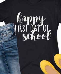 Happy First Day of School T-Shirt SN01