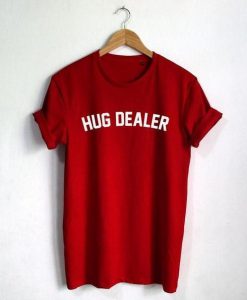 Hug Dealer T shirt ZK01