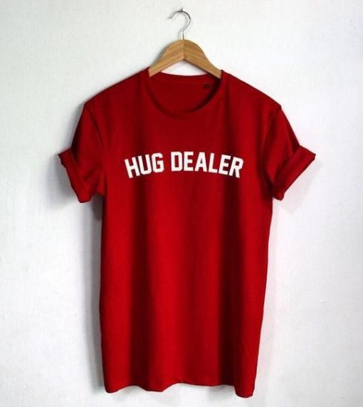 Hug Dealer T shirt ZK01