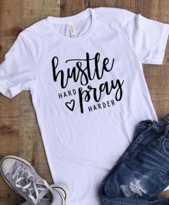 Hustle Hard Pray Harder T-shirt KH01