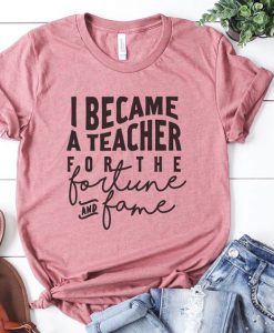 I Became A Teacher T-Shirt EL01