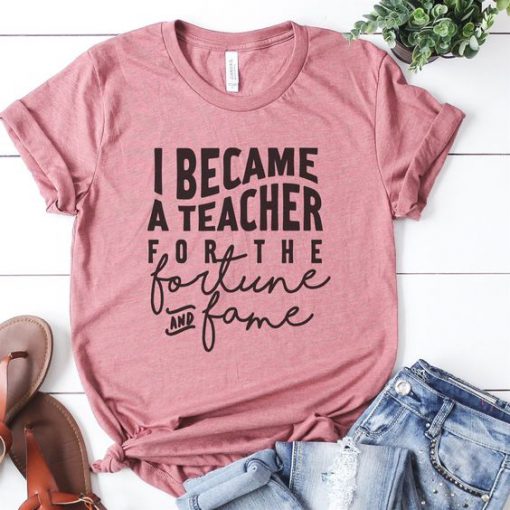 I Became A Teacher T-Shirt EL01