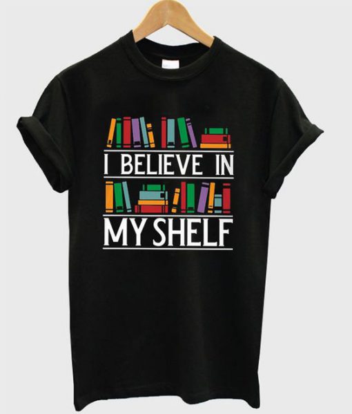 I Believe In My Shelf Book T-Shirt EL01