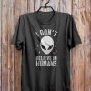 I Don't Belive In Human T-Shirt GT01
