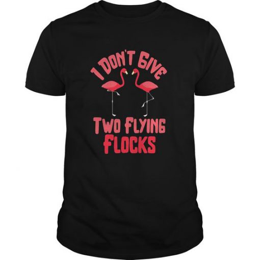 I Don't Give Funny Flamingo T-Shirt EL01