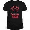 I Don't Give Two Flying Flocks T-Shirt EL01