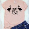I Don't Give a Flock T-Shirt SR01
