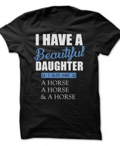 I Have a Beautiful Daughter T-Shirt SN01