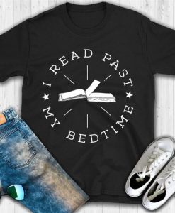 I Read Past My Bedtime T Shirt SR01