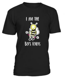 I am The Bees Knees T-Shirt EL01