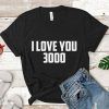 I love you 3000 T-shirt ZK01