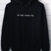 I'M FINE THANK YOU Hoodie GT01