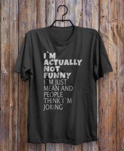 I'm Not Funny T-Shirt GT01