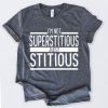 Im Not Superstitious T-Shirt SN01