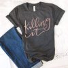 Killing It T-Shirt GT01