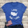 Land That I Love T-Shirt SR01