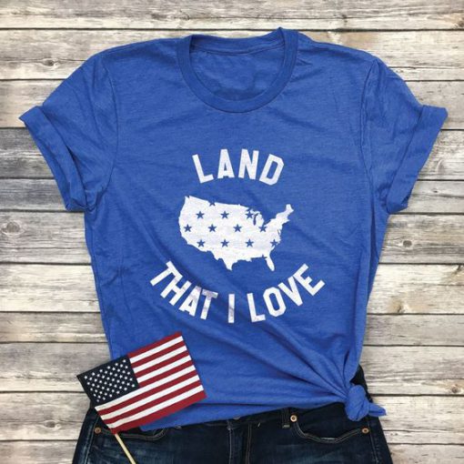 Land That I Love T-Shirt SR01