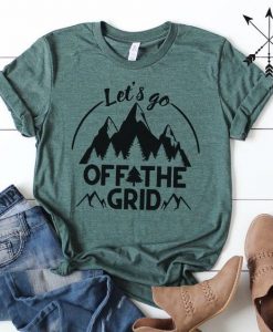 Lets Go Off The Grid T-Shirt EL01